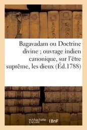 Bagavadam ou Doctrine divine ouvrage indien canonique, sur l'être suprême, les dieux