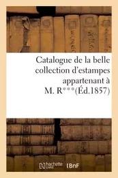 Catalogue de la belle collection d'estampes appartenant à M. R***