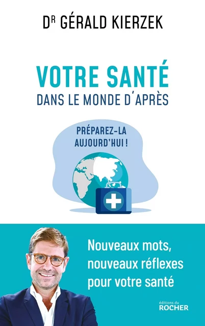 Votre santé dans le monde d'après - Gérald Kierzek - DU ROCHER