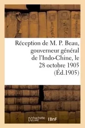 Réception de M. P. Beau, gouverneur général de l'Indo-Chine, le 28 octobre 1905