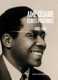 Aimé Césaire. Ecrits politiques tome 2 - 1935-1956