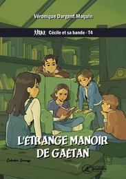 L'ETRANGE MANOIR DE GAETAN : CECILE ET SA BANDE - T4.