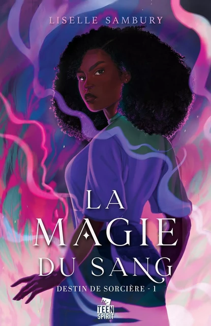 La magie du sang - Liselle Sambury - TEEN SPIRIT