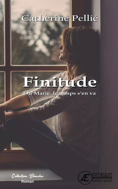 Finitude - ou Marie, le temps s'en va -  - EX AEQUO