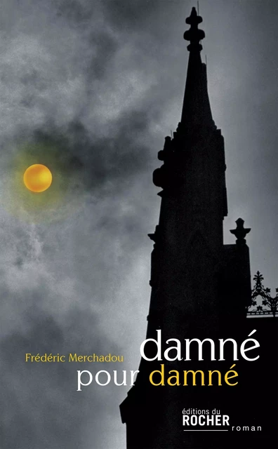 Damné pour damné - Frédéric Merchadou - DU ROCHER