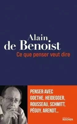 Ce que penser veut dire - Alain de Benoist - DU ROCHER