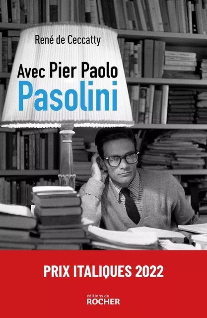 Avec Pier Paolo Pasolini - René deCeccatty - DU ROCHER