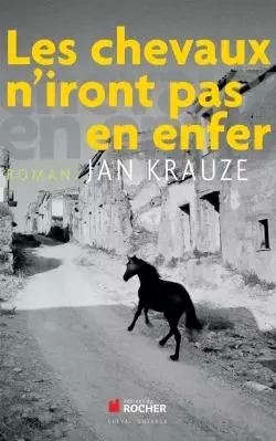 Les chevaux n'iront pas en enfer - Jan Krauze - DU ROCHER