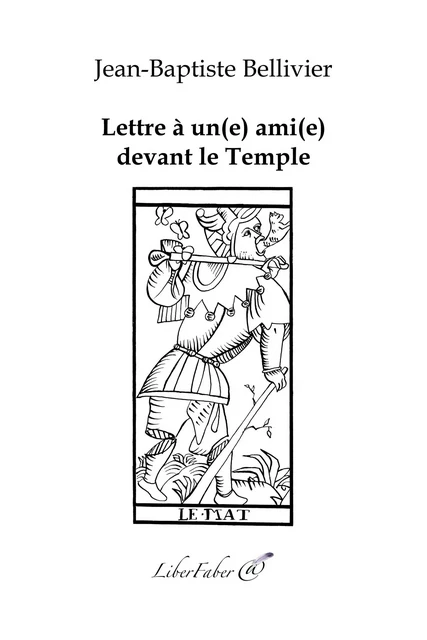 Lettre à un(e) ami(e) devant le Temple - Bellivier J.-B. - LIBER FABER