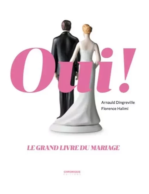 Oui ! Le grand livre du mariage - Arnauld Dingreville, Florence Halimi - CHRONIQUE EDLM