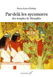 Par-delà les sycomores des temples de Memphis