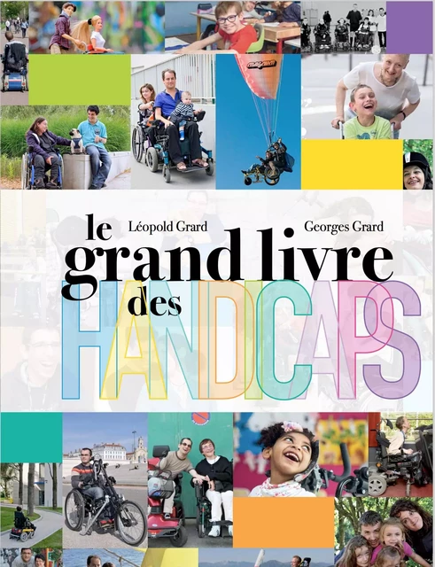 Le grand livre des handicaps - changeons de regard sur le handicap - Georges Grard, Léopold Grard - GRRR