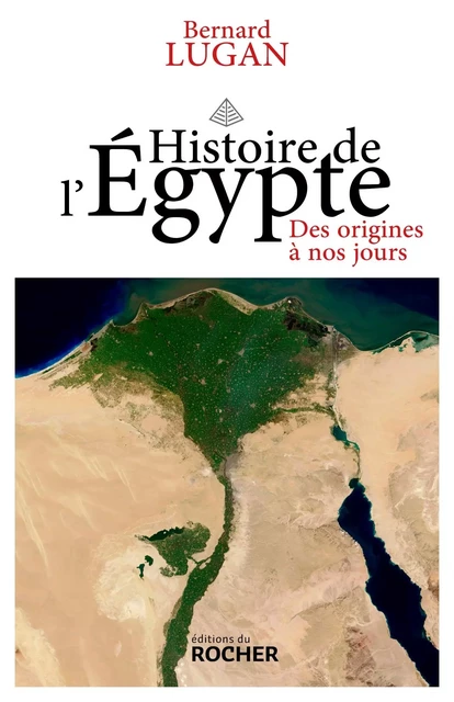 Histoire de l'Egypte - Bernard Lugan - DU ROCHER