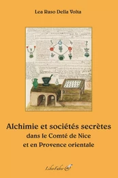 Alchimie et sociétés secrètes dans le Comté de Nice et en Provence orientale