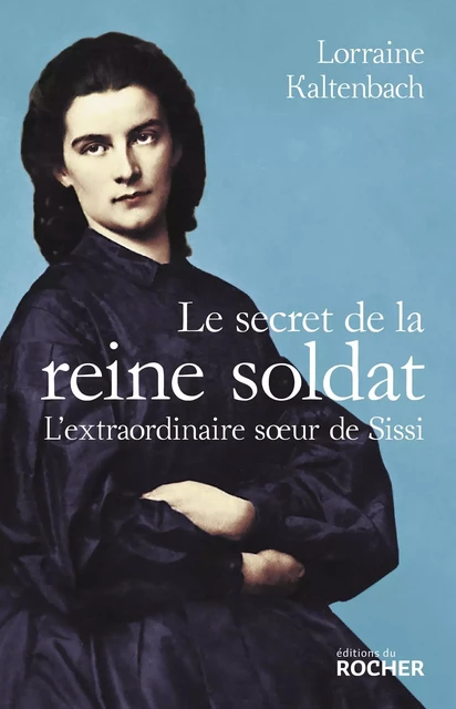 Le secret de la reine soldat - Lorraine Kaltenbach - DU ROCHER