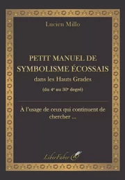 Petit manuel de symbolisme écossais dans les Hauts Grades