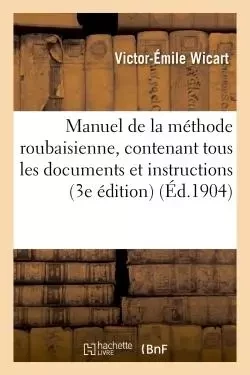 Manuel de la méthode roubaisienne, tous les documents et instructions relatifs à cette médication -  Wicart - HACHETTE BNF