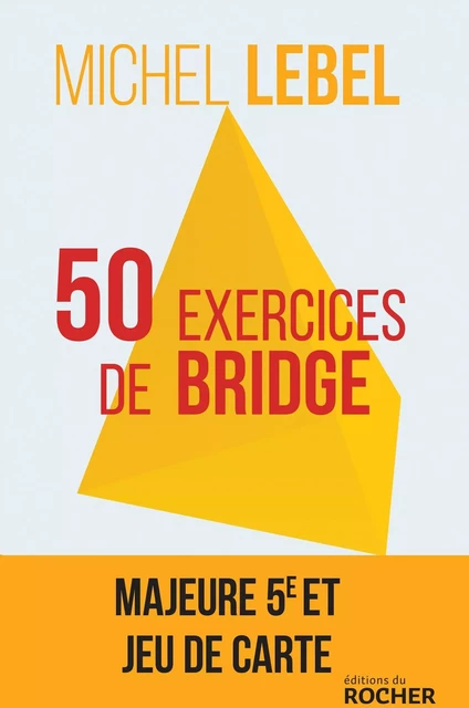 50 exercices de bridge - Michel Lebel - DU ROCHER