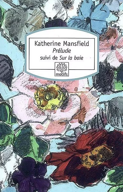 Prélude - Katherine MANSFIELD - MOTIFS