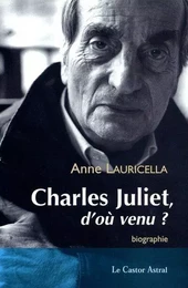 Charles Juliet - D'où venu ?