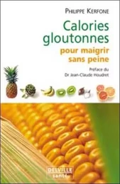 Calories gloutonnes pour maigrir sans peine