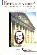 République et liberté - Charles Jonnart, une conscience républicaine, 1857-1927