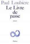 LE LIVRE DE PASSE - Paul Loubière - PHEBUS