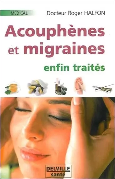 Acouphènes et migraines enfin traités - Roger Halfon - PIKTOS