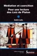 Médiation et coercition, pour une lecture des "Lois" de Platon