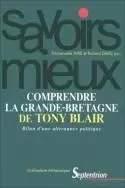 Comprendre la Grande-Bretagne de Tony Blair - bilan d'une alternance politique