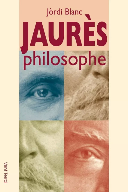 Jaurès philosophe - BLANC Jòrdi - VENT TERRAL