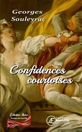 Confidences courtoises - ou une correspondance intime entre la marquise du Plessy et le vicomte de Soulac