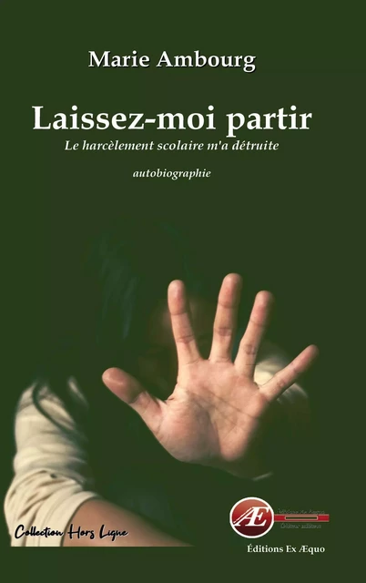 Laissez-moi partir - le harcèlement scolaire m'a détruite -  - EX AEQUO