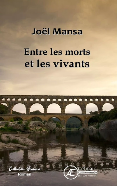 Entre les morts et les vivants - roman -  - EX AEQUO