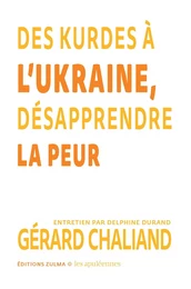 Des Kurdes à l’Ukraine, désapprendre la peur