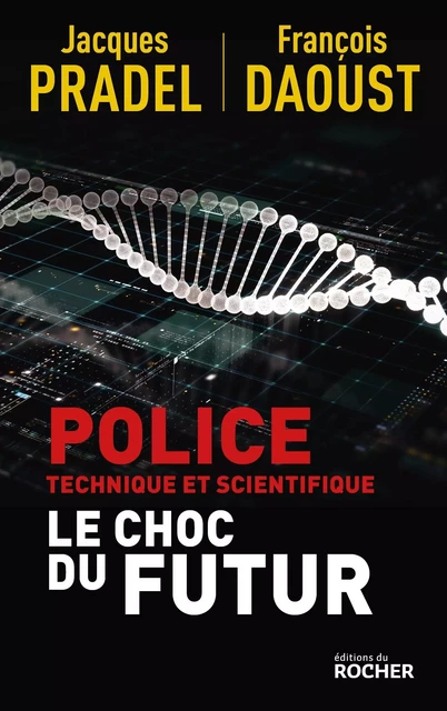 Police technique et scientifique - Jacques Pradel, François Daoust - DU ROCHER