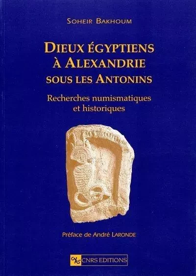 Dieux égyptiens à Alexandrie sous les Antonins -  Collectif - CNRS editions