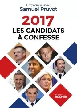 2017. Les candidats à confesse - Samuel Pruvot - DU ROCHER