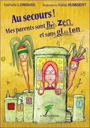 Au secours ! Mes parents sont Bio, Zen et sans gluten...