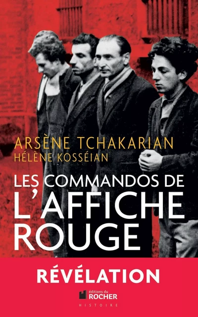 Les commandos de l'Affiche rouge - Hélène Kosséian-Bairamian, Arsène Tchakarian - DU ROCHER