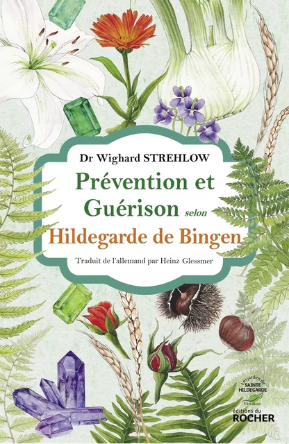 Prévention et guérison selon Hildegarde de Bingen - Wighard Strehlow - DU ROCHER