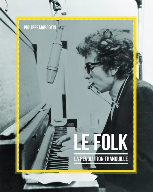 Le folk ou la révolution tranquille - Philippe Margotin - CHRONIQUE EDLM