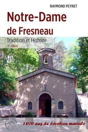 Notre-Dame de Fresneau, Tradition et Histoire - 2ème édition augmentée