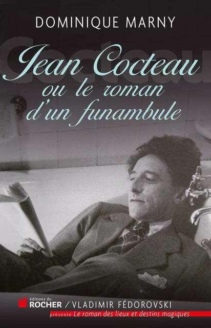 Jean Cocteau, le roman d'un funambule - Dominique Marny - DU ROCHER