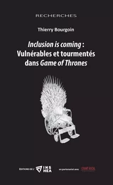 Inclusion is coming : Vulnérables et tourmentés dans Game of Thrones