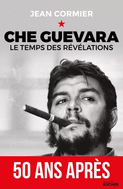 Che Guevara - Jean Cormier - DU ROCHER