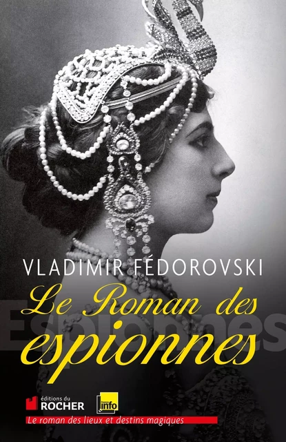 Le roman des espionnes - Vladimir Fédorovski - DU ROCHER