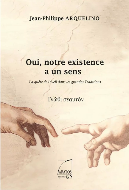 Oui, notre existence a un sens - Jean-Philippe ARQUELINO - ABATOS