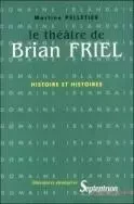 Le théâtre de Brian Friel - histoire et histoires -  - PU SEPTENTRION