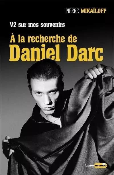 V2 sur mes souvenirs - A la recherche de Daniel Darc - Pierre Mikaïloff - Le castor astral